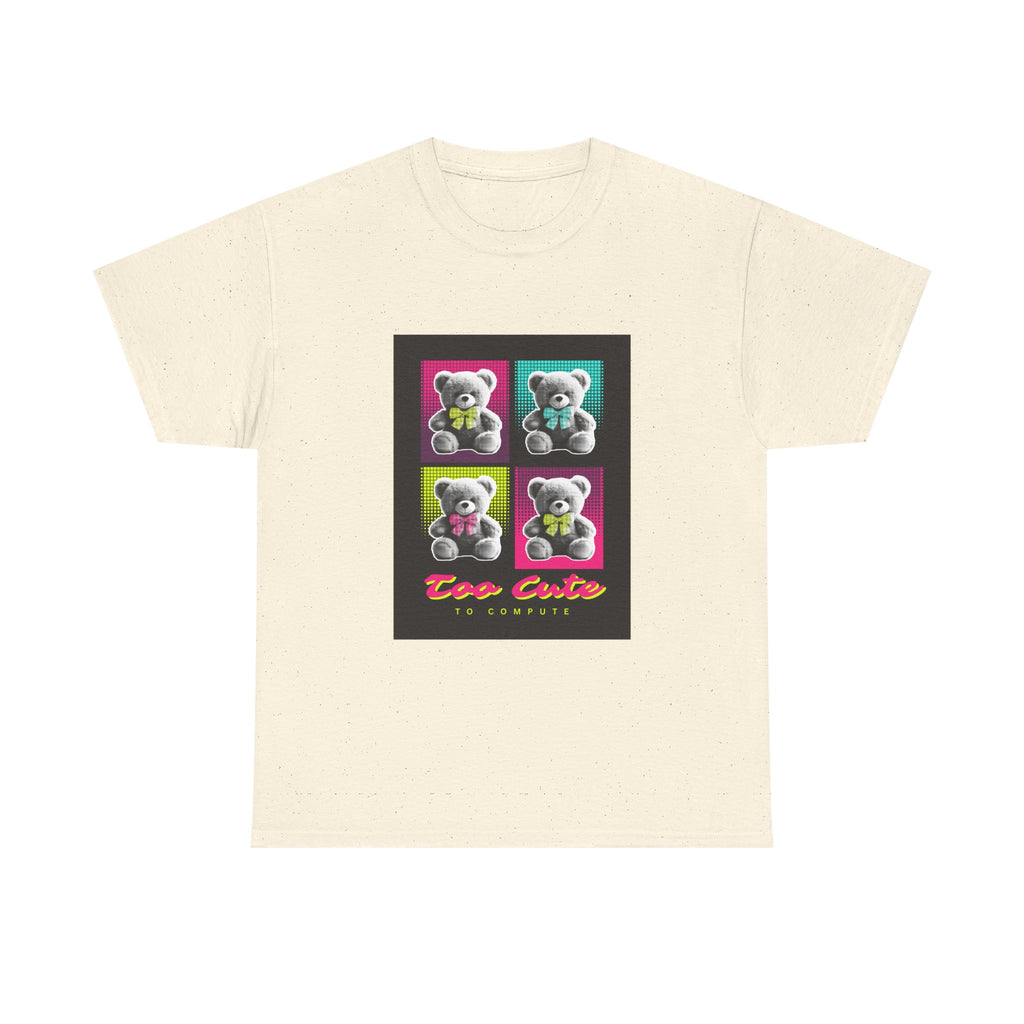 Teddy Bear Tee — "Too Cute" Pop Art Graphic T-Shirt