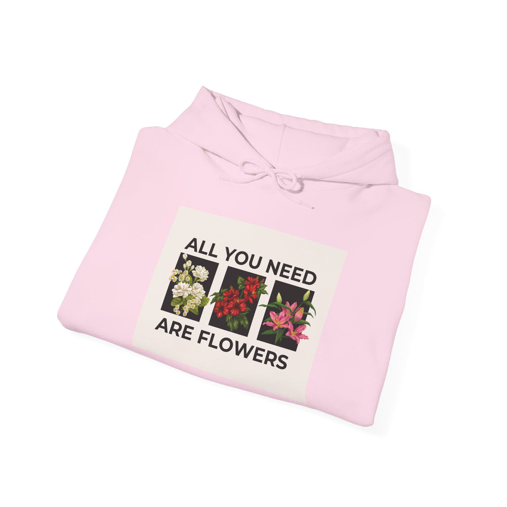 Hoodie — "All You Need Are Flowers" Floral Graphic Hoodie